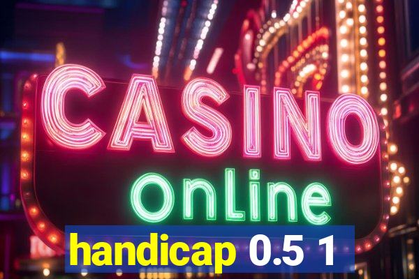 handicap 0.5 1